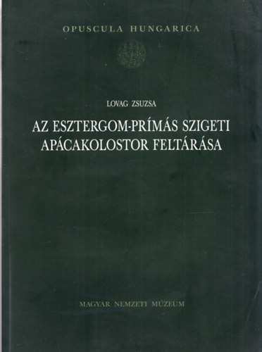 Lovag Zsuzsa - Az Esztergom-pr�m�s szigeti ap�cakolostor felt�r�sa
