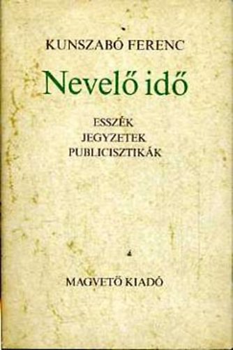 Kunszabó Ferenc - Nevelő idő