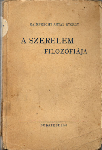 Rainprecht Antal - A szerelem filozófiája