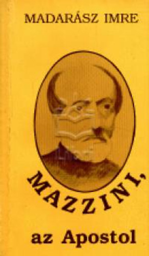 Madarász Imre - Mazzini, az Apostol