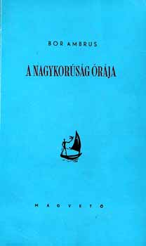 Bor Ambrus - A nagykor�s�g �r�ja
