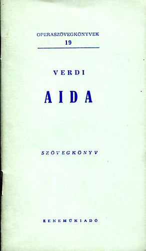 Giuseppe Verdi - Aida (Operaszvegknyvek 19.)