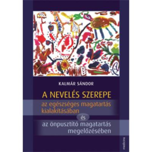 Kalmr Sndor - A nevels szerepe az egszsges magatarts kialaktsban s az npusztt magatarts megelzsben