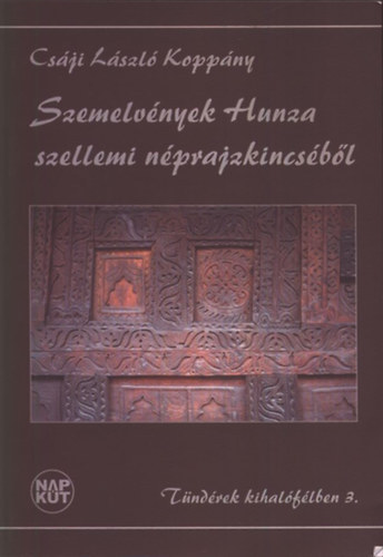 Cs�ji L�szl� Kopp�ny - Szemelv�nyek Hunza szellemi n�prajzkincs�b�l