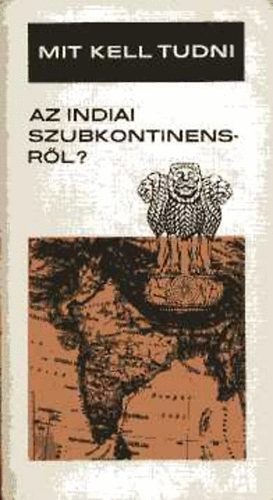 Gáthy Vera - Mit kell tudni az indiai szubkontinensről?