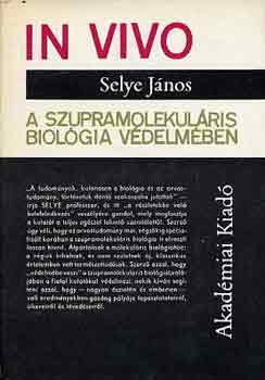 Selye Jnos - In vivo-A szupramolekulris biolgia vdelmben