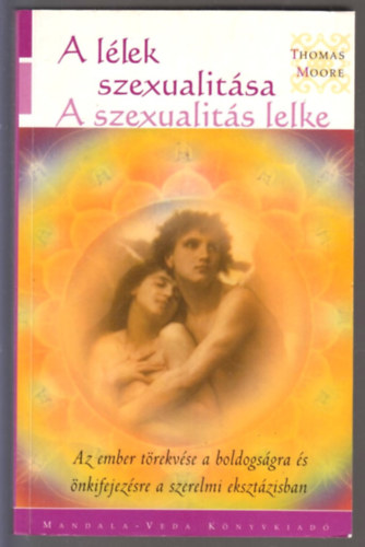 Thomas Moore - A Lélek szexualitása - A szexualitás lelke