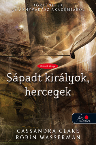 Cassandra Clare; Robin Wasserman - Spadt kirlyok, hercegek - Puha kts