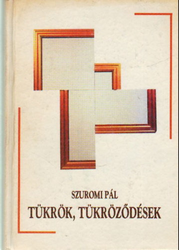Szuromi P�l - T�kr�k, t�kr�z�d�sek
