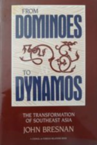 John Bresnan - From Dominoes to Dynamos - The Transformation of Southeast Asia
