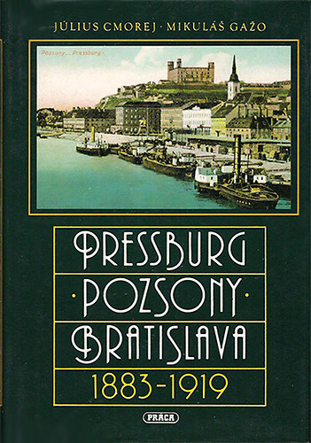 Cmorej,Julius-Gazo,Mikul�s - Pressburg-Pozsony-Bratislava (1883-1919)