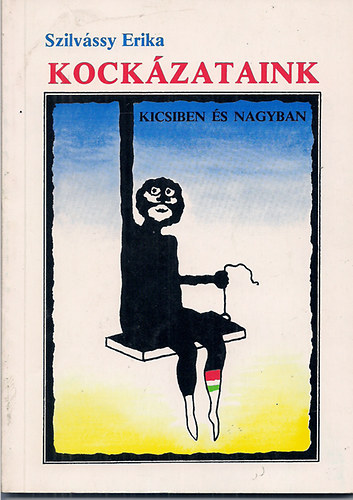 Szilv�ssy Erika - Kock�zataink kicsiben �s nagyban