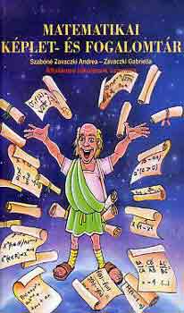 Szabóné Zavaczki A.-Zavaczki G - Matematikai képlet- és fogalomtár (Általános iskolások számára)