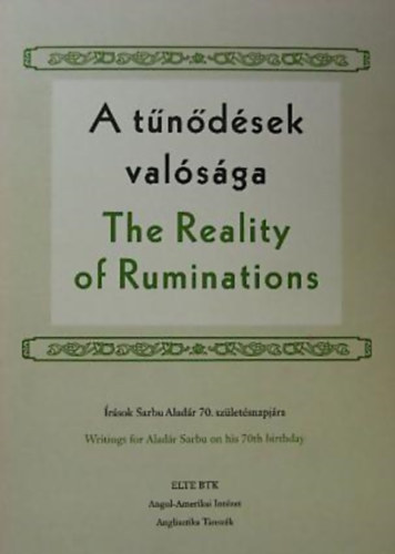 Borbly Judit & Czignyik Zsolt  (szerk.) - A tndsek valsga - The Reality of Ruminations - rsok Sarbu Aladr 70. szletsnapjra