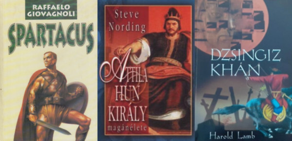 Harold Lamb, Raffaelo Giovagnoli Steve Nording - Híres hadvezérek életrajza 3 db: Attila hun király magánélete + Dzsingiz Khán + Spartacus