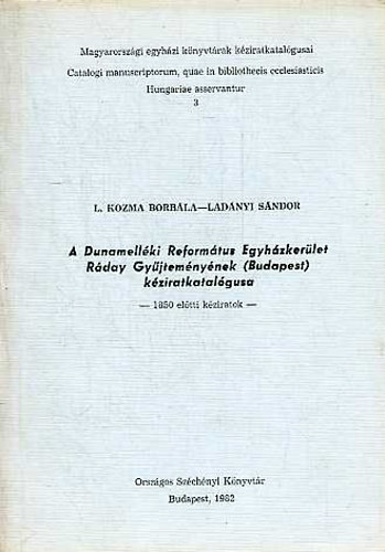 L. Kozma B.; Ladnyi S. - A Dunamellki Reformtus Egyhzkerlet Rday Gyjtemnynek...