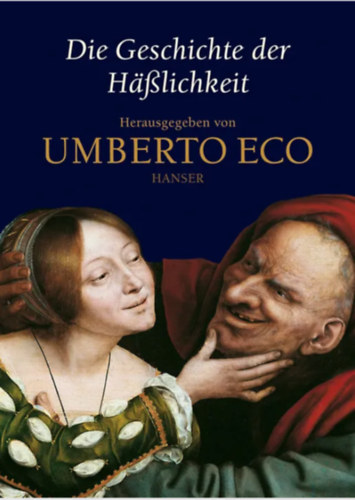 Umberto Eco - Die Geschichte der Hsslichkeit