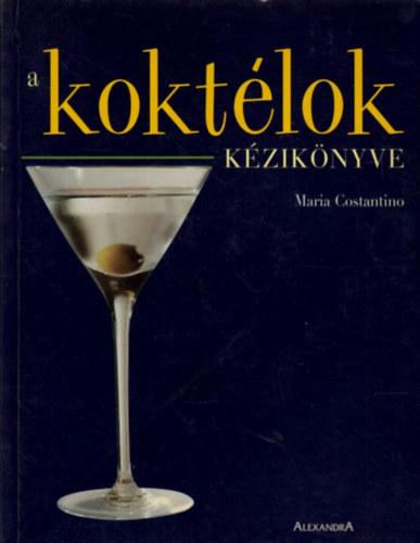 Maria Costantino - A koktélok kézikönyve