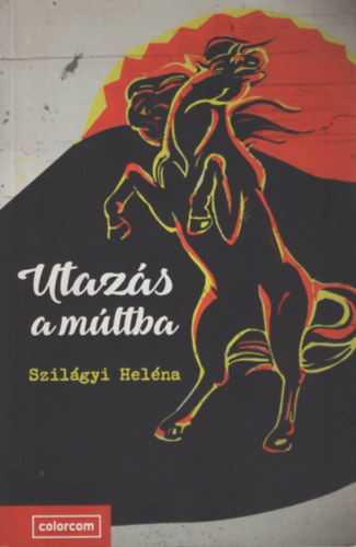 Szilgyi Helna - Utazs a mltba