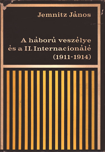 Jemnitz Jnos - A hbor veszlye s a II. Internacionl (1911-1914)