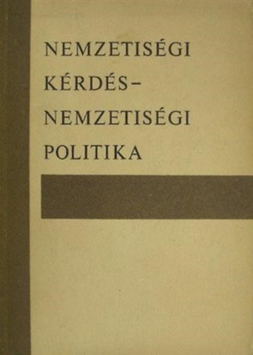 K�v�g� L�szl� - Csat�ri D�niel  (szerk.) - Nemzetis�gi k�rd�s - nemzetis�gi politika