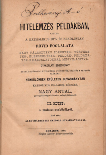 Nagy Antal - Hitelemzs pldkban, vagyis: a katolikus hit- s erklcstan rvid foglalata nagy - vlasztku idzetek-, trtnetek-, elbeszlsek-, pldk-, pldzatok- s hasonlatokkal megvilgtva III.ktet 1. s 2. rsz