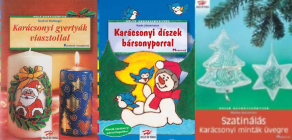 Martha Steinmeyer, Karin Jittenmeier Gudrun Hettinger - 3 db karácsonyi hobbikönyv: Karácsonyi gyertyák viasztollal + Szatinálás - Karácsonyi minták üvegre + Karácsonyi díszek bársonyporral (Holló Barkácskönyvek sorozat)