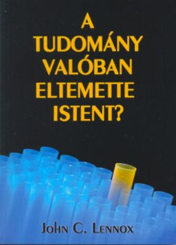 John C. Lennox - A tudom�ny val�ban eltemette istent?
