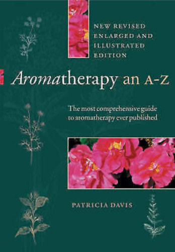 Patricia Davis, Sarah Budd (illus.) - Aromatherapy an A-Z - The most comprehensive guide to aromatherapy ever published