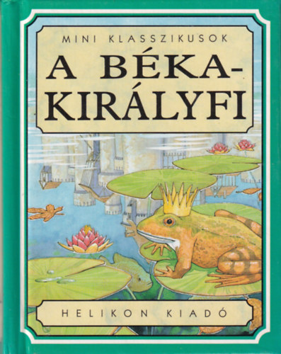 Stephanie Laslett - A békakirályfi (Mini klasszikusok)