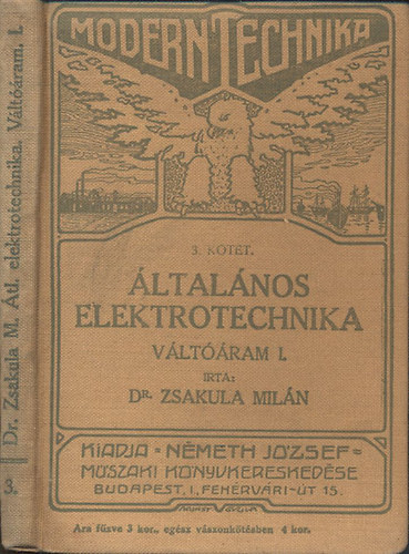 Zsakula Milán Dr. - Általános elektrotechnika II. rész, I. kötet- Váltóáram (Modern technika)