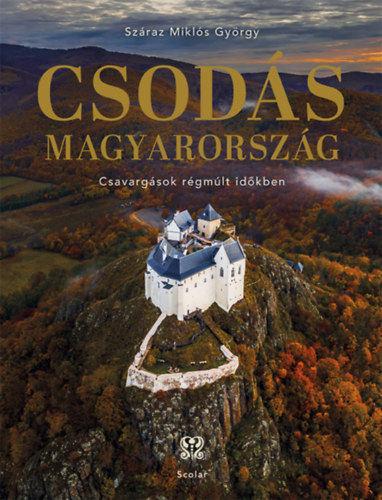 Szraz Mikls Gyrgy - Csods Magyarorszg