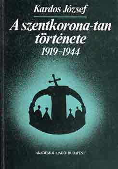 Kardos Jzsef - A szentkorona-tan trtnete 1919-1944