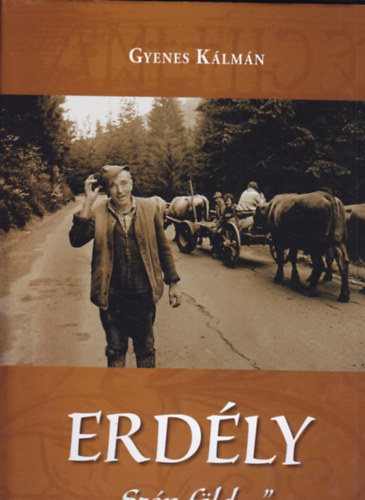 Gyenes Kálmán - ERDÉLY "Szép föld..."