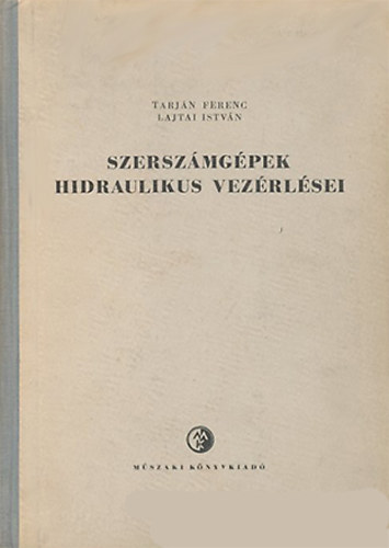 Lajtai Istv�n - Tarj�n Ferenc - Szersz�mg�pek hidraulikus vez�rl�sei