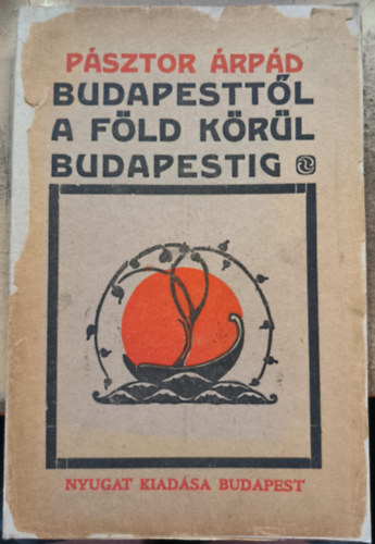 P�sztor �rp�d - Budapestt�l a F�ld k�r�l Budapestig