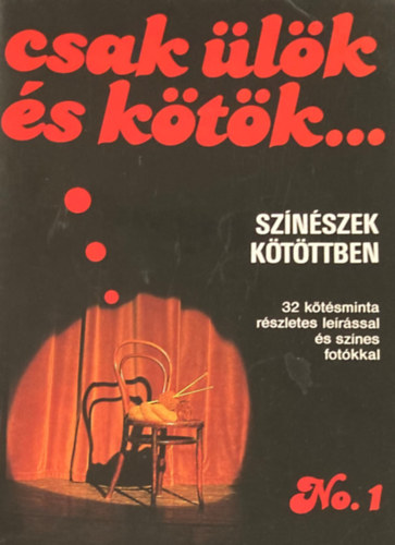 Csak lk s ktk... (Sznszek ktttben)