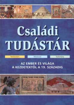 Csaldi tudstr (Az ember s vilga a kezdetektl a 19. szzadig)