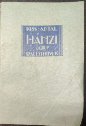 Kiss Antal - Hnzi - Szinay Jnos misszisnvendk lete