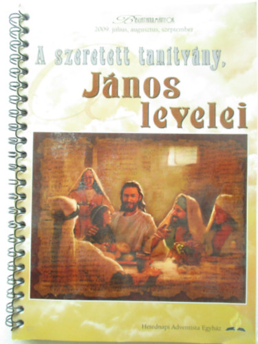 A szeretett tantvny- Jnos levelei (Bibliatanulnyok 2009 jlius-augusztus-szeptember)