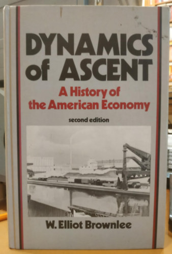 Dynamics of Ascent - A History of the American Economy (Second Edition)