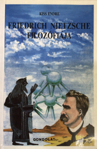 Kiss Endre - Friedrich Nietzsche filoz�fi�ja - Kritikai pozitivizmus �s az �rt�kek �t�rt�kel�se