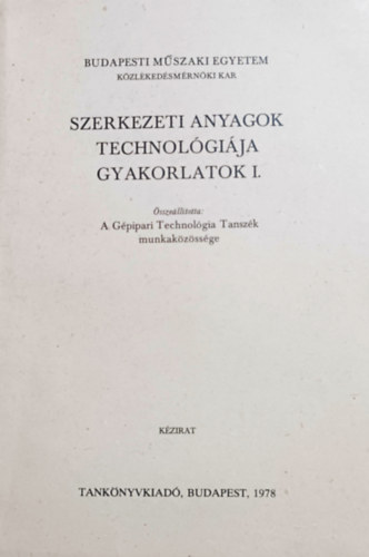 dr. Gyri Jzsef, Kiss Gyula, Seres Kroly Berke Pter - Szerkezeti anyagok technolgija - Gyakorlatok I.