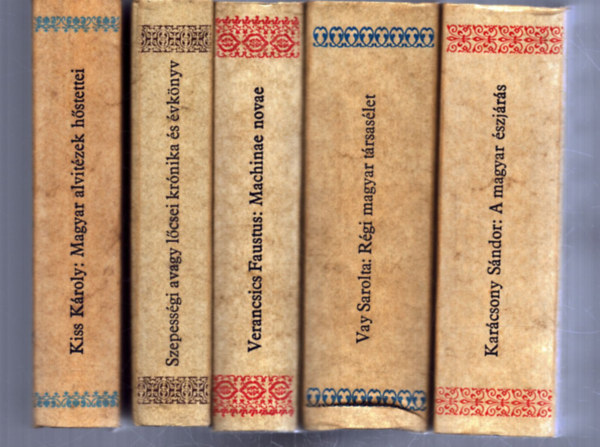 Vay Sarolta, Karácsony Sándor, Verancsics Faustus, Kiss Károly Hain Gáspár (szerk.) - 5 db a Magyar Hírmondó sorozatból: Szepességi avagy lőcsei krónika és évkönyv a kedves utókor számára - Régi magyar társasélet - A magyar észjárás - Machinae novae és más múvei - Magyar alvitézek hőstettei az újabb üdőszakba