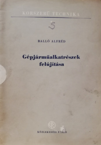 Ball� Alfr�d - G�pj�rm�alkatr�szek fel�j�t�sa