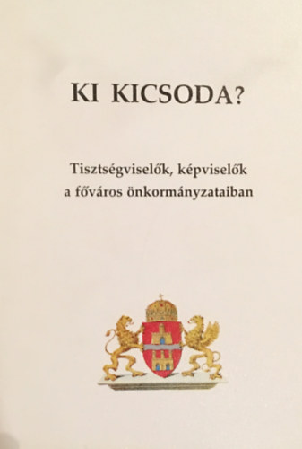 Ki kicsoda? Tisztségviselők, képviselők a főváros önkormányzataiban
