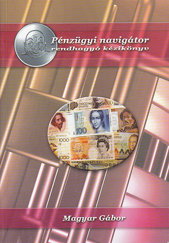 Magyar G�bor - P�nz�gyi navig�tor - rendhagy� k�zik�nyv