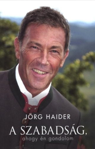 J�rg Haider - A Szabads�g, ahogy �n gondolom