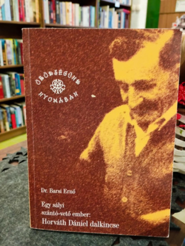 Dr. Barsi Ern� - Egy s�lyi sz�nt�- vet� ember: Horv�th D�niel dalkincse