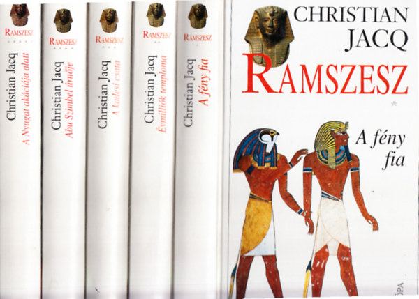 Christian Jacq - Ramszesz I-V. (A fny fia + vmillik temploma + A kadesi csata + Abu Szimbel rnje + A Nyugat akcija alatt) Teljes sorozat